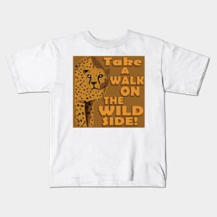 Walk on the Wild Side! Kids T-Shirt